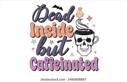 Dead Inside but Caffeinated Diseño de camiseta de Halloween