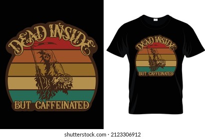 Dead Inside But Caffeinated T-shirt Design