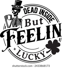 Dead Inside But Feelin Lucky Gift T-shirt Design,St Paddy's eps Files,Funny Skull Patrick t-shirt design