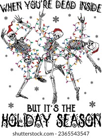 Dead inside, Holiday season, Skeleton dancing, Funny christmas, Skull, Vintage Skeleton christmas.