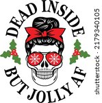 Dead Inside But Jolly AF. Christmas mom. Female skull with glasses bandana. Mom Xmas skull Isolated Vector illustration. 