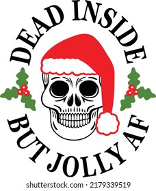 Dead Inside But Jolly AF Christmas Vector, Xmas Male Skull Man Printable Illustration svg