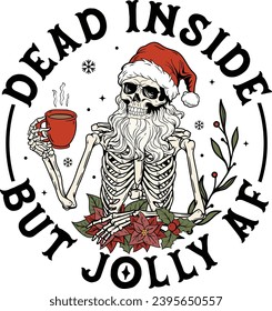 Dead Inside But Jolly AF, Santa Skeleton Christmas, Funny Skull Coffee, Funny Christmas, Skeleton Coffee svg