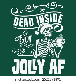 Dead inside but jolly AF , Dead inside , Skeleton Christmas , Skull Santa Claus, Christmas Design , Funny Christmas