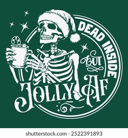 Dead inside but jolly AF , Dead inside , Skeleton Christmas , Skull Santa Claus, Christmas Design , Funny Christmas