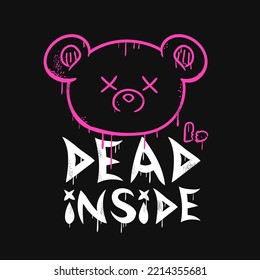 Dead Inside quote,bear. Print for poster,t-shirt,tee,logo,sticker concept