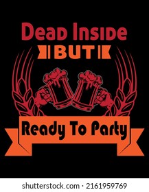 Dead Inside But Ready To Party T Shirt Design Drinking T Shirt Design Weird Dark Humor Cute Graphic Shirt Design