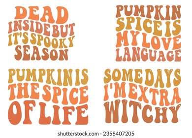 Dead Inside but It's Spooky Season, Pumpkin Spice is My Love Language, Pumpkin is the Spice of Life, some days I'm extra witch retro wavy SVG bundle T-shirt