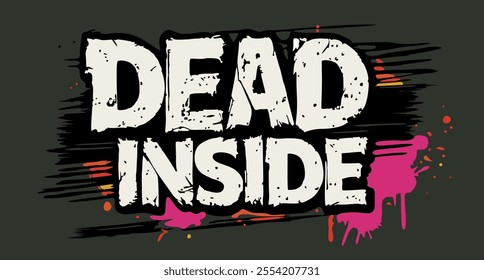 Dead inside. Vector lettering in grunge style.