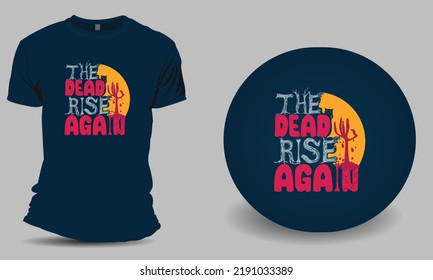 The dead rise again halloween  design for t shirt