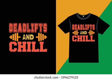 "Deadlifts and chill" typography vector gym fitness t-shirt design