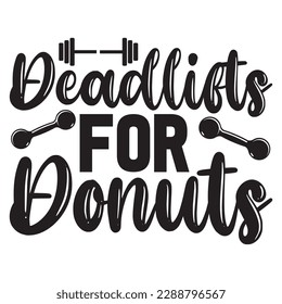 Deadlifts for Donuts 
T-shirt Design Vector File
