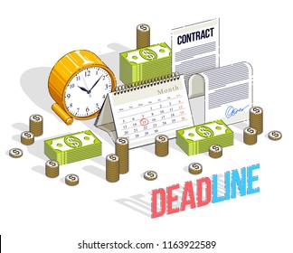 Deadline concept, table Clock and Calendar with cash money stacks and paper Contract isolated on white background. Isometric vector business and finance illustration, 3d thin line design.