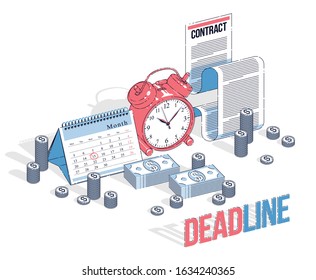 Deadline concept, table Clock and Calendar with cash money stacks and paper Contract isolated on white background. Isometric vector business and finance illustration, 3d thin line design.