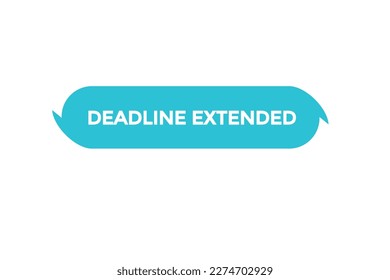 deadline extended button vectors.sign label speech bubble deadline extended
