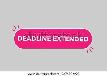 deadline extended button vectors.sign label speech bubble deadline extended
