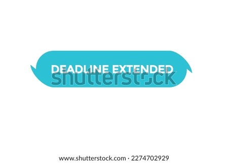 deadline extended button vectors.sign label speech bubble deadline extended
