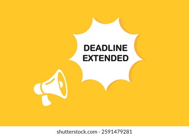 Deadline extended speech bubble with megaphone. Deadline extended web banner for business, marketing and advertising. Vector illustration.