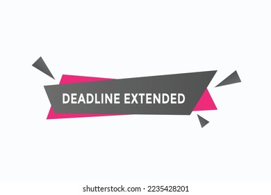 deadline extended vectors. sign  label speech bubble deadline extended
