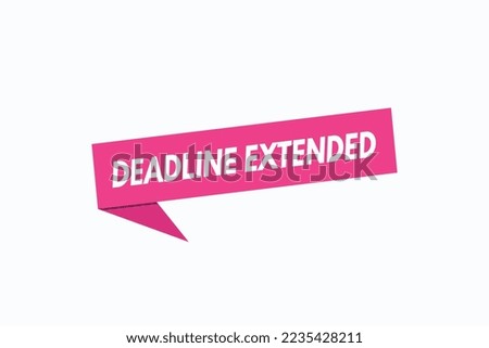 deadline extended vectors. sign  label speech bubble deadline extended
