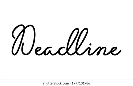 Deadline Hand written Typography Black script text lettering and Calligraphy phrase isolated on the White background