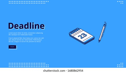 Deadline isometric landing page. Calendar, paper notebook with date and pen on blue background. Important day notification, time management and work organization concept, 3d vector line art web banner