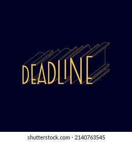 Deadline lettering vector graphic. Dark background and yellow letters. Motivation text for print and decoration.