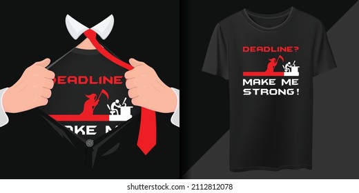 Deadline Make Me Strong Shirt Design