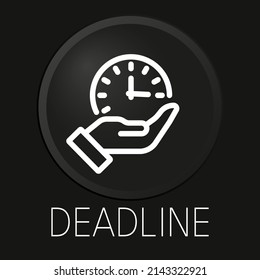 Deadline minimal vector line icon on 3D button isolated on black background. Premium Vector.