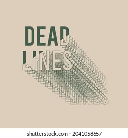 Deadlines 3d illusion quote texts graphic quote on nude.. For design shirts, poster, gift, or other printing press. Motivation quote vector illustrations.
