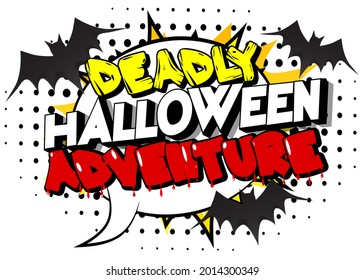 Deadly Halloween Adventure. Spooky holiday greeting card. Comic book word text on abstract comics background.