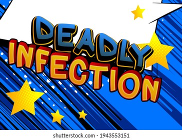 Infección mortal - Texto de estilo de libro de historietas. Las palabras relacionadas con la infección y la salud, citadas en un fondo colorido. Cartel, pancarta, plantilla. Ilustración vectorial de dibujos animados.