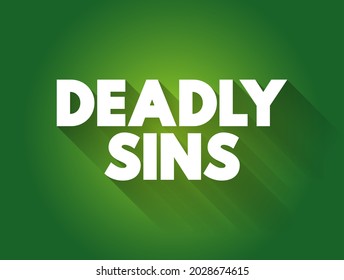 Deadly Sins - a concept in Christian theology that encompasses a set of vices or immoral behaviors believed to lead to spiritual death, text concept stamp