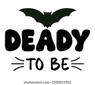 Deady to be T-Shirt, Coquette Halloween, Halloween Quotes, Fall Design, Spooky Season, Pumpkin T-shirt, October T-shirt, Funny Halloween Shirts, Cut File For Cricut And Silhouette