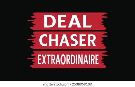 Deal Chaser Extraordinaire - Black Friday T-shirt Design, Featuring Handwritten Calligraphy, Typography Graphic Element, Isolated on White Background, Vector Sign for Apparel.