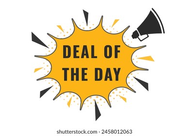 Deal of the day Button. Speech Bubble, Banner Label Deal of the day