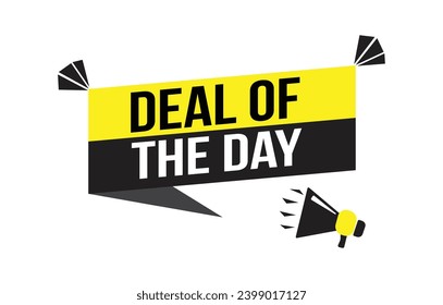 "Deal of the day" symbol banner design. Special offer price sign. Advertising discounts symbol. Loudspeaker with speech bubble. Day deal sign. Marketing and advertising tag. EPS Editable Format.