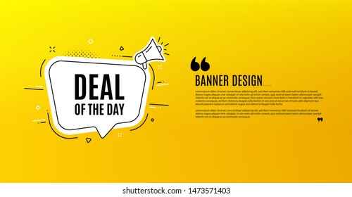 Deal of the day symbol. Yellow banner with chat bubble. Special offer price sign. Advertising discounts symbol. Coupon design. Flyer background. Hot offer banner template. Vector