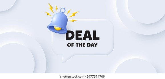 Deal of the day tag. Neumorphic background with chat speech bubble. Special offer price sign. Advertising discounts symbol. Day deal speech message. Banner with bell. Vector