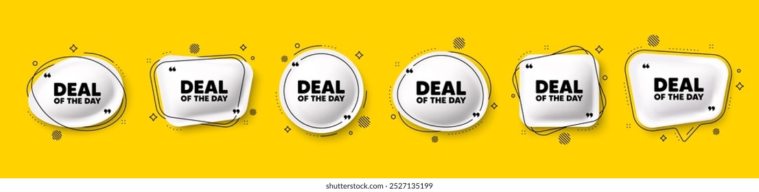 Deal of the day tag. Speech bubble 3d icons set. Special offer price sign. Advertising discounts symbol. Day deal chat talk message. Speech bubble banners with comma. Text balloons. Vector