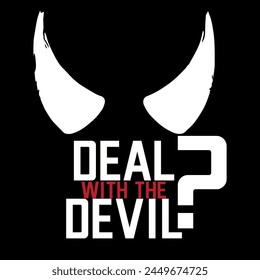 Deal with the Devil? graphic print , Abstract fashion drawing and creative design for t-shirts, mugs, graphic tee, sweatshirt, cases, etc. Illustration in modern style for clothes.