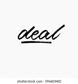 Deal. Ink hand lettering. Modern brush calligraphy. Handwritten phrase. Inspiration graphic design typography element. Cool simple vector sign.