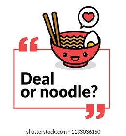 Deal Or Noodle Pun Poster Vector Illustration in Flat Style Line Art