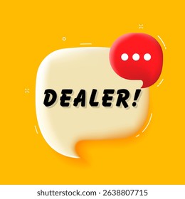 Dealer. 3D speech bubble with bold lettering. Colorful pop art style. Vector illustration for business, motivation, and advertising.