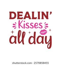 Dealin kisses All Day Typography T-Shirt Design Vector, Valentine gift, Valetines Day Typography Shirt, Valentine’s Day Digital Design, Happy valentines day
