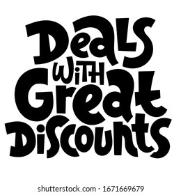 Deals with great discounts. Unique hand drawn lettering quote. Hand written slogan for shops and shopping centers. Modern typography for use in advertising, presentations, blog titles.