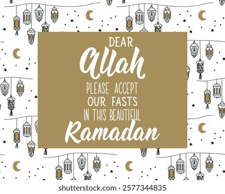 Dear Allah, please accept our fasts in this beautiful Ramadan. Ramadan Lettering. Greeting card with hand drawn lettering. Religion Islamic quote