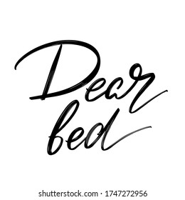 Dear bed. Vector hand drawn lettering  isolated.  Handwritten inscription. Template for card, poster, banner, print for t-shirt, pin, badge, patch.