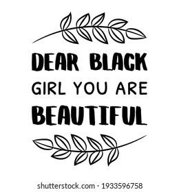  Dear black girl you are beautiful. Vector Quote
