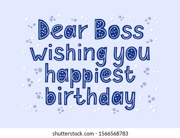 Dear boss wishing you happiest birthday. Holiday card. Party design gretting wish. Blue color. Sparkles.